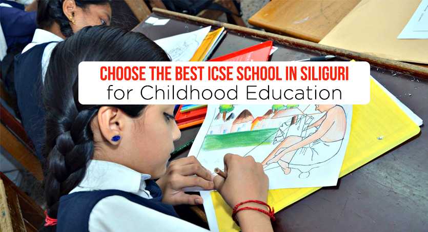 Choose The Best ICSE School in Siliguri for Childhood Education