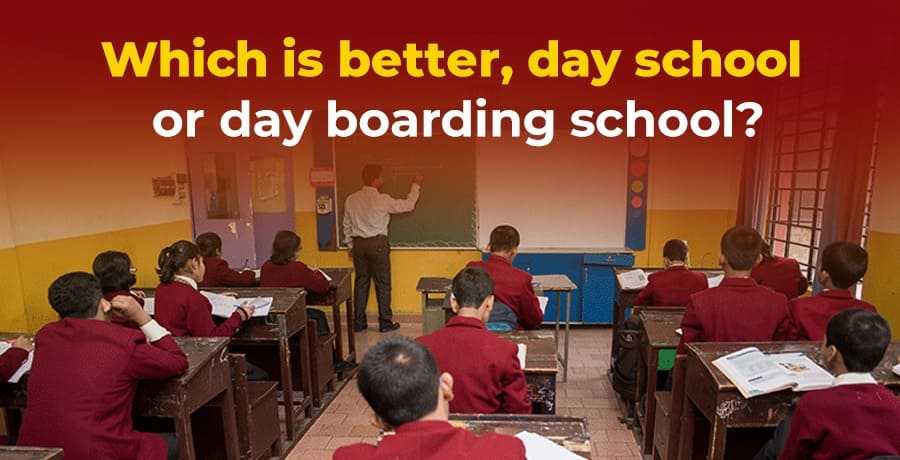 Which is Better- Day School or Day Boarding School?