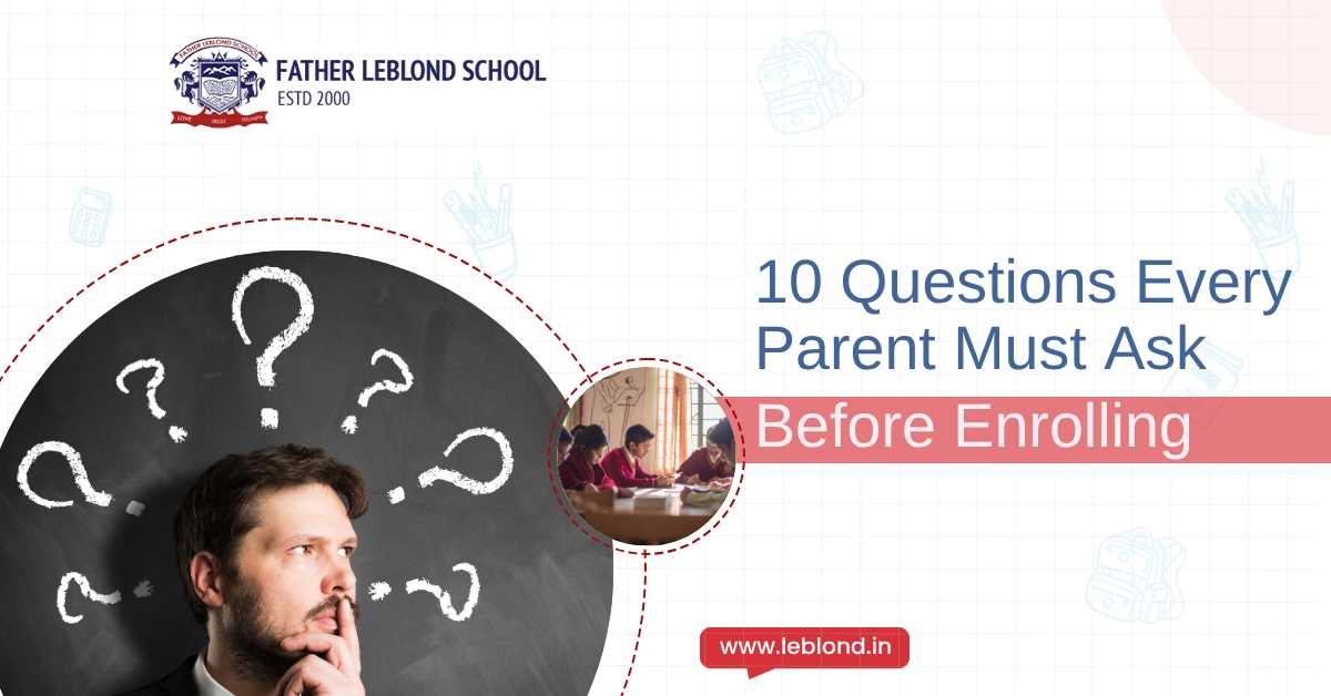 10 Questions Every Parent Must Ask a School Before Enrolling