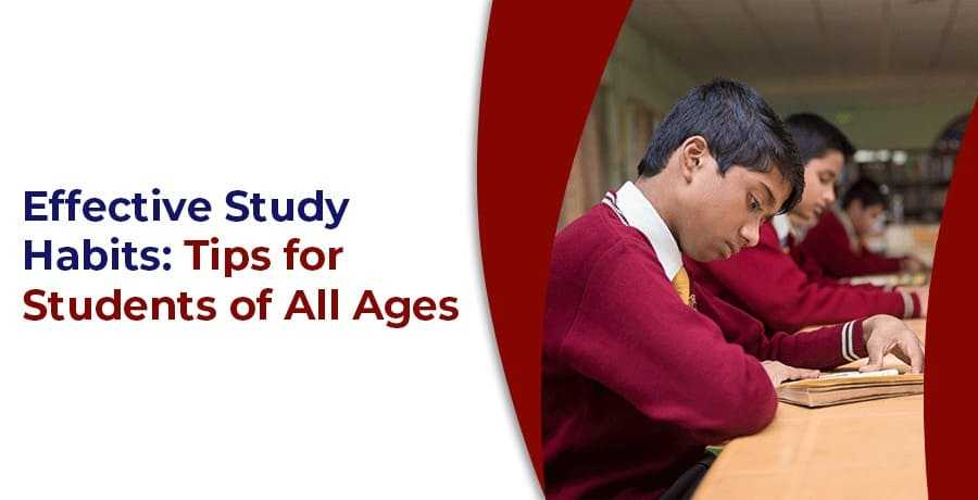 Effective Study Habits: Tips for Students of All Ages