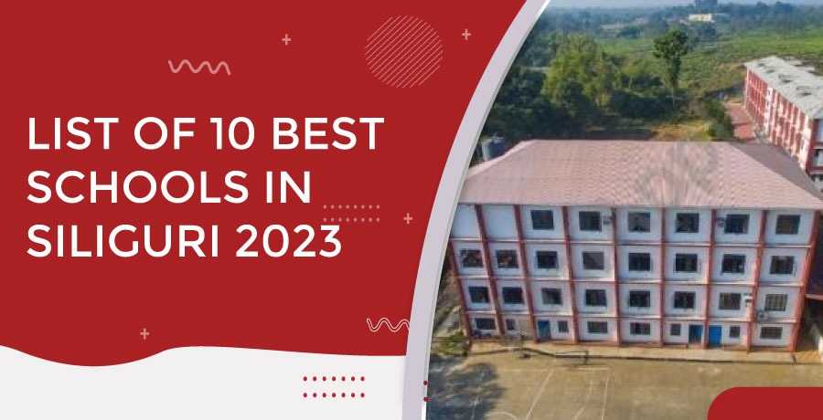 List Of 10 Best Schools In Siliguri 2023