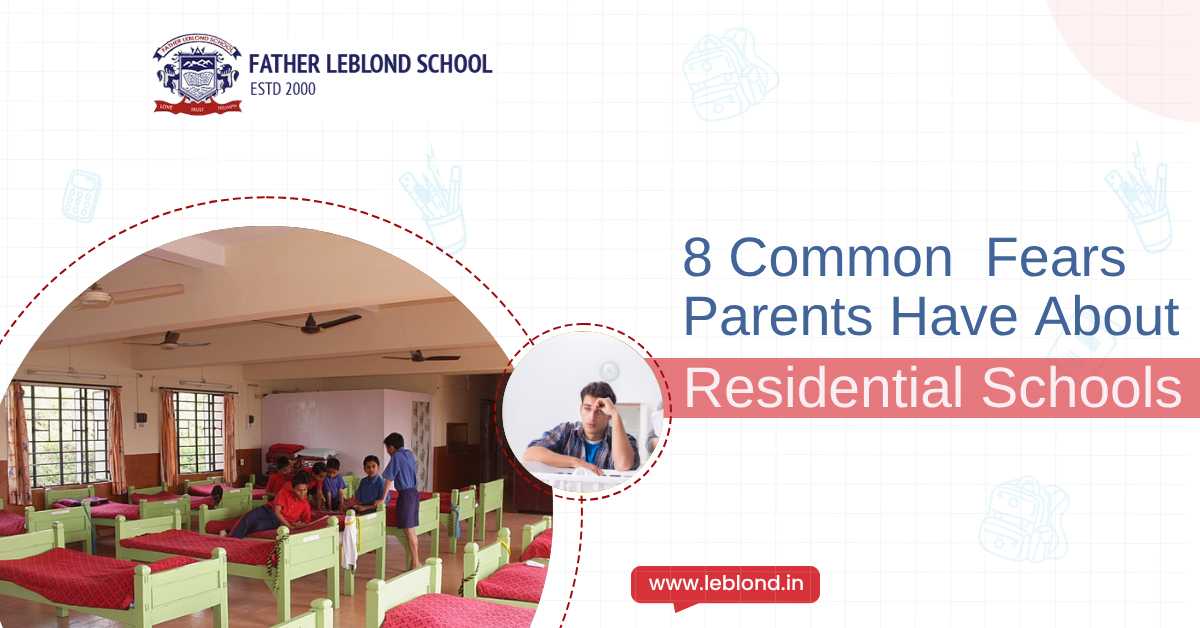 8 Common Fears Parents Have About Residential Schools