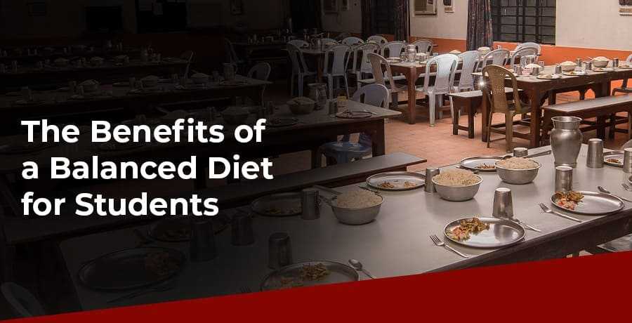 The Benefits of a Balanced Diet for Students