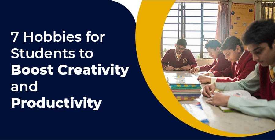 7 Hobbies for Students to Boost Creativity and Productivity