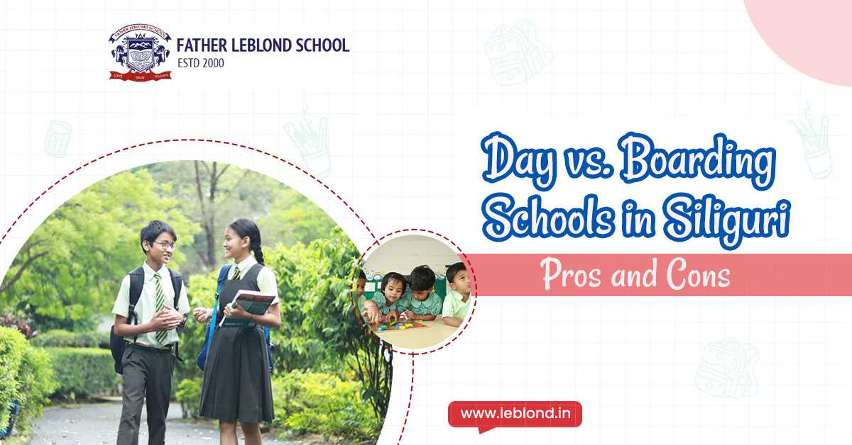 Day vs. Boarding Schools in Siliguri: Pros and Cons