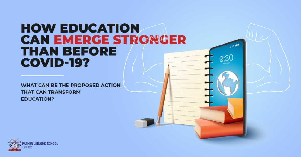 How Education Can Emerge Stronger Than Before COVID-19?