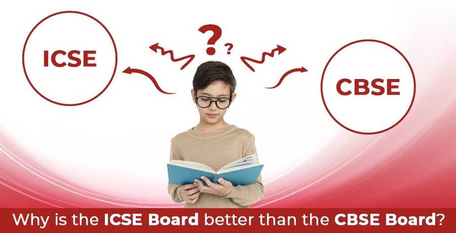 Why Is The ICSE Board Better Than The CBSE Board?