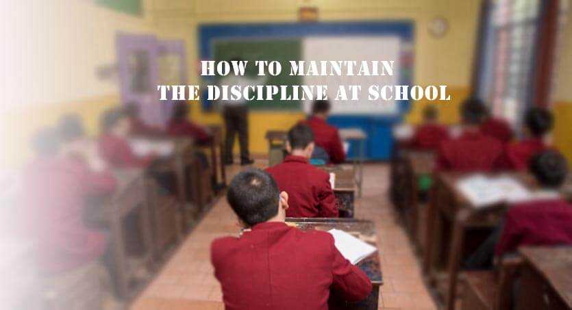 How to Maintain the Discipline at School