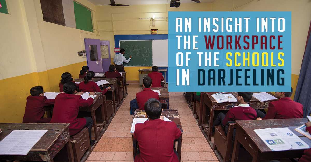 An Insight into the Workspace of the Schools in Darjeeling